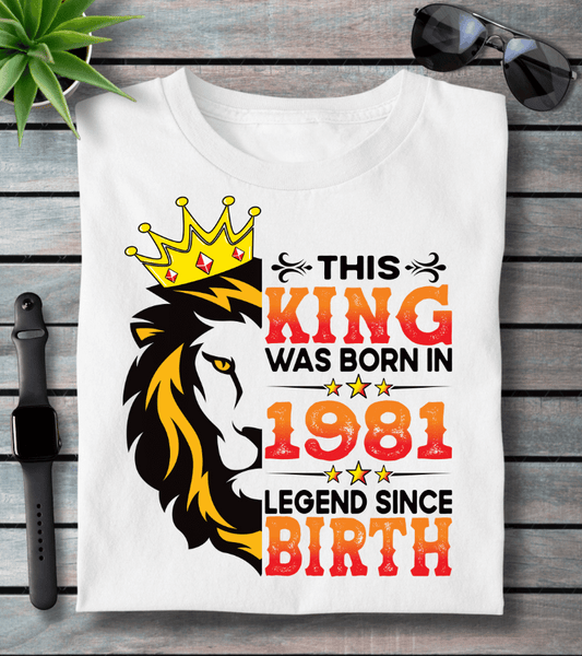 This King Was Born In 1981 ( Legendry T-shirt )