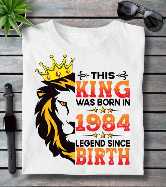 This King Was Born In 1984 ( Legendry T-shirt )