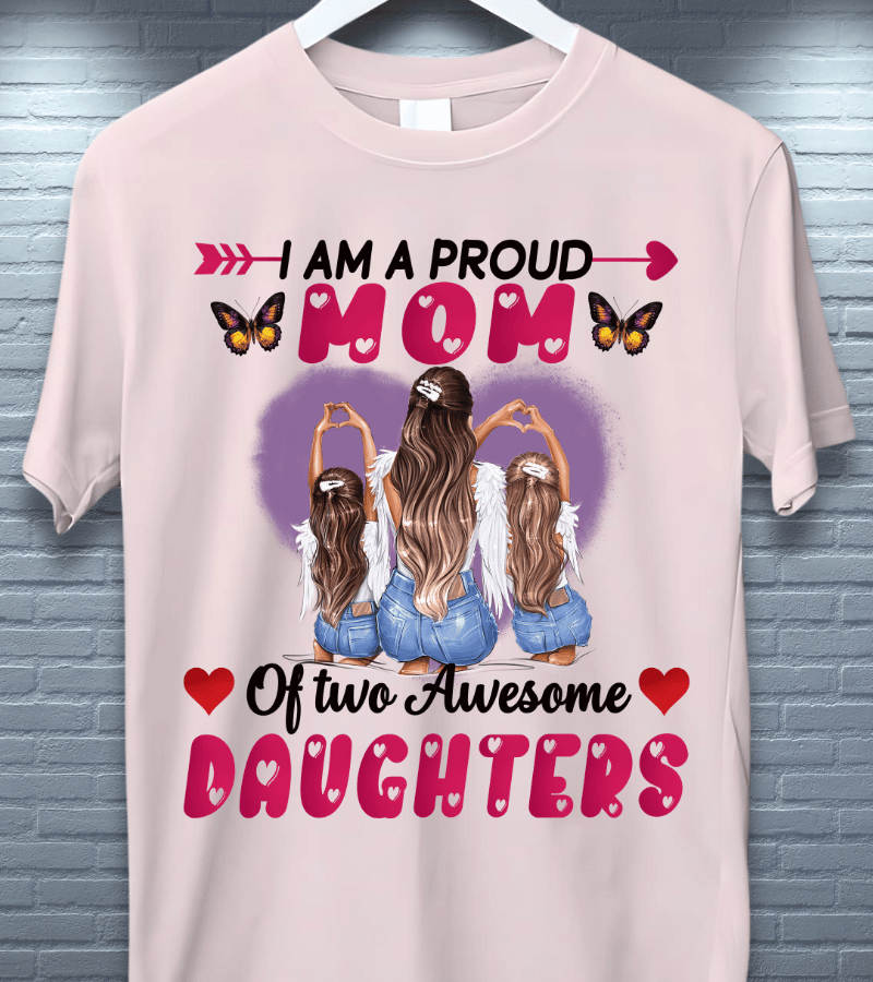 PROUD MOM OF TWO DAUGHTERS